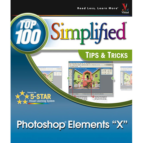 Wiley Publications Book: Photoshop Elements "X": Top 100 Simplified Tips & Tricks by Denis Graham